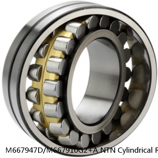 M667947D/M667910G2+A NTN Cylindrical Roller Bearing