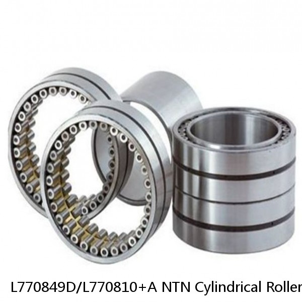 L770849D/L770810+A NTN Cylindrical Roller Bearing