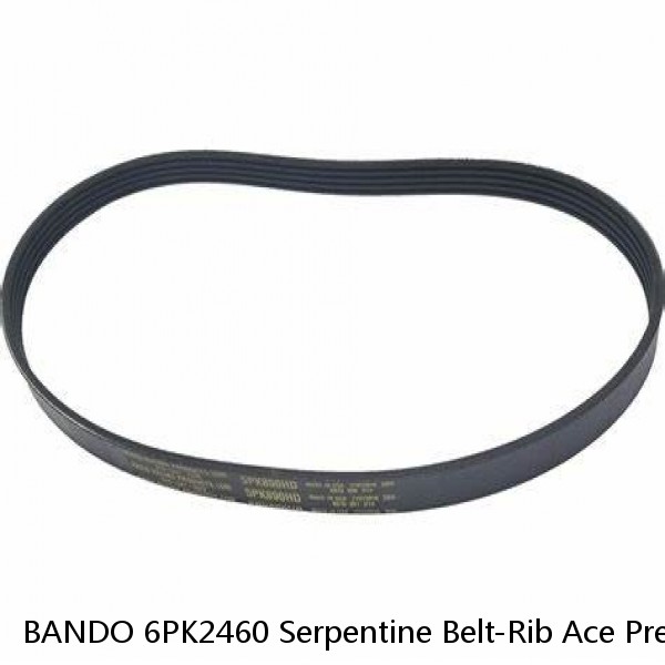 BANDO 6PK2460 Serpentine Belt-Rib Ace Precision Engineered V-Ribbed Belt 